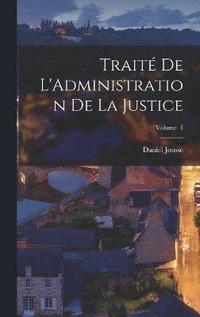 bokomslag Traité de L'Administration de la Justice; Volume 1