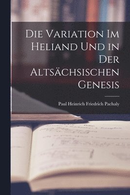 Die Variation im Heliand und in der Altschsischen Genesis 1