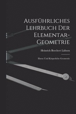 Heinrich Borchert Lübsen - Ausführliches Lehrbuch der Elementar-geometrie, Häftad