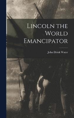 Lincoln the World Emancipator 1