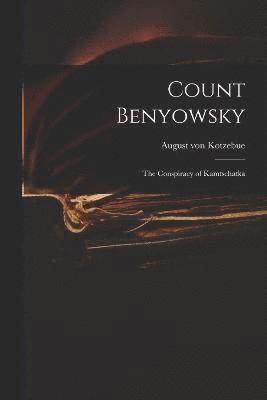 Count Benyowsky; The Conspiracy of Kamtschatka 1