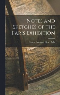 bokomslag Notes and Sketches of the Paris Exhibition