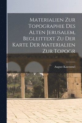 Materialien zur Topographie des Alten Jerusalem, Begleittext zu der Karte der Materialien zur Topogr 1