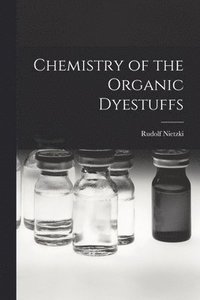 bokomslag Chemistry of the Organic Dyestuffs