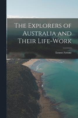 bokomslag Explorers of Australia and Their Life-Work