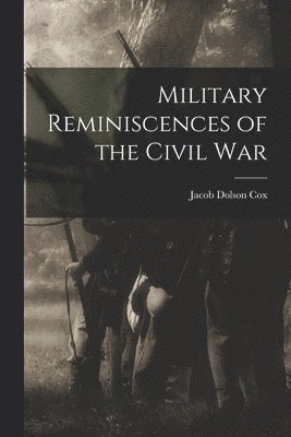 Military Reminiscences of the Civil War 1