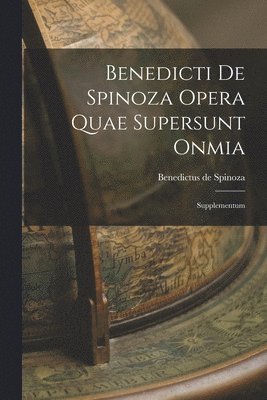 bokomslag Benedicti de Spinoza Opera Quae Supersunt Onmia