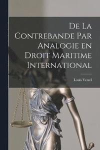 bokomslag De la Contrebande par Analogie en Droit Maritime International