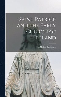 bokomslag Saint Patrick and the Early Church of Ireland