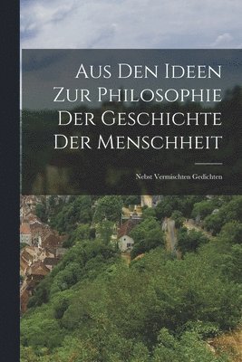 bokomslag Aus den Ideen zur Philosophie der Geschichte der Menschheit