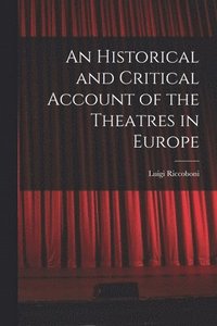 bokomslag Historical and Critical Account of the Theatres in Europe