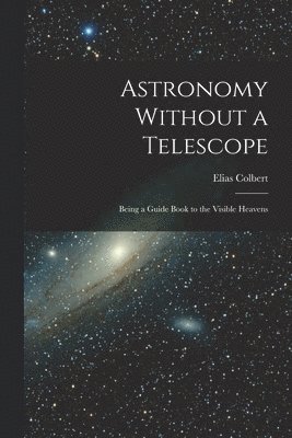 bokomslag Astronomy Without a Telescope