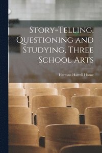 bokomslag Story-Telling, Questioning and Studying, Three School Arts