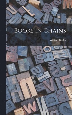 William Blades - Books in Chains, Inbunden