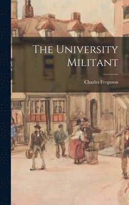 Charles Ferguson - University Militant, Inbunden