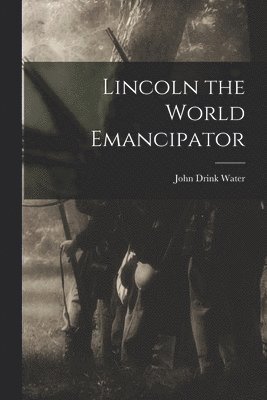 Lincoln the World Emancipator 1