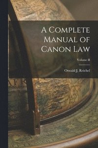 bokomslag A Complete Manual of Canon Law; Volume II