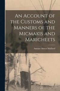 bokomslag Account of the Customs and Manners of the Micmakis and Maricheets