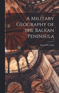 bokomslag Military Geography of the Balkan Peninsula