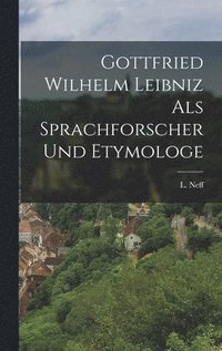 bokomslag Gottfried Wilhelm Leibniz als Sprachforscher und Etymologe