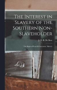 bokomslag The Interest in Slavery of the Southern Non-slaveholder