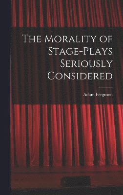 bokomslag The Morality of Stage-Plays Seriously Considered