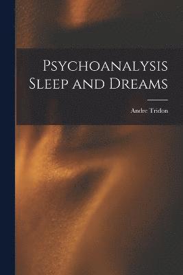 Psychoanalysis Sleep and Dreams 1