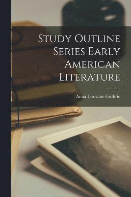 Study Outline Series Early American Literature 1