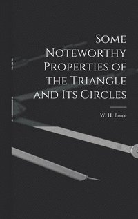 bokomslag Some Noteworthy Properties of the Triangle and Its Circles
