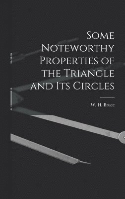 bokomslag Some Noteworthy Properties of the Triangle and Its Circles