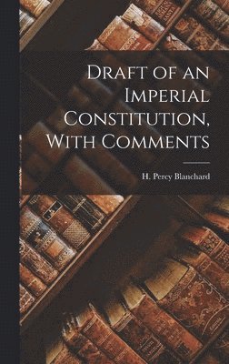 bokomslag Draft of an Imperial Constitution, With Comments