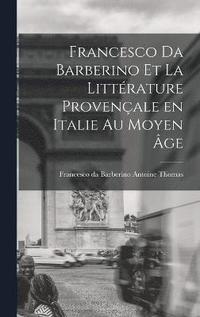 bokomslag Francesco da Barberino et la Littrature Provenale en Italie au Moyen ge