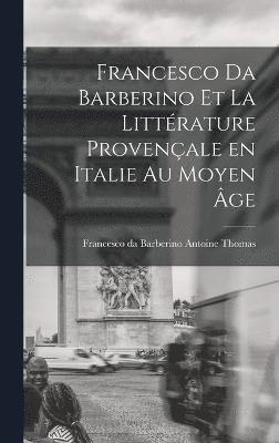 Francesco da Barberino et la Littrature Provenale en Italie au Moyen ge 1