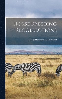 Horse Breeding Recollections 1
