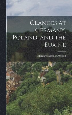 bokomslag Glances at Germany, Poland, and the Euxine