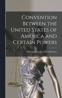 bokomslag Convention Between the United States of America and Certain Powers