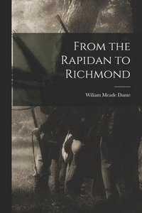 bokomslag From the Rapidan to Richmond