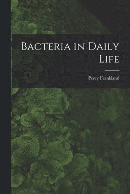 Bacteria in Daily Life 1