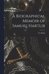 bokomslag A Biographical Memoir of Samuel Hartlib