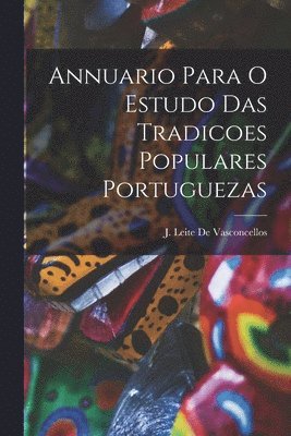 Annuario Para O Estudo Das Tradicoes Populares Portuguezas