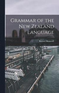 bokomslag Grammar of the New Zealand Language