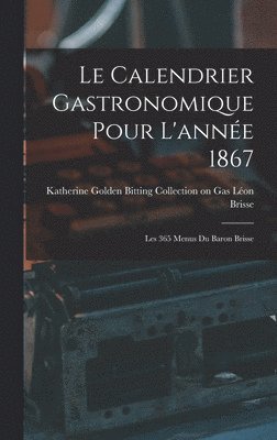 Le Calendrier Gastronomique Pour L'anne 1867 1