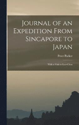 Journal of an Expedition From Sincapore to Japan 1