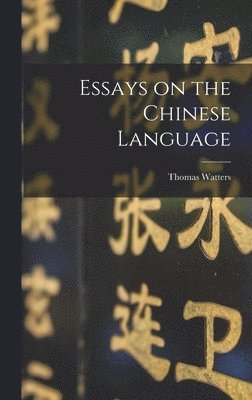 Essays on the Chinese Language 1