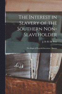 bokomslag The Interest in Slavery of the Southern Non-slaveholder