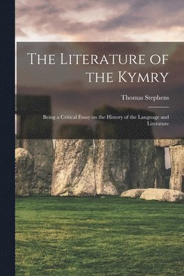 bokomslag The Literature of the Kymry; Being a Critical Essay on the History of the Language and Literature