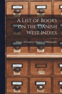 bokomslag A List of Books on the Danish West Indies