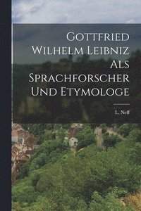 bokomslag Gottfried Wilhelm Leibniz als Sprachforscher und Etymologe