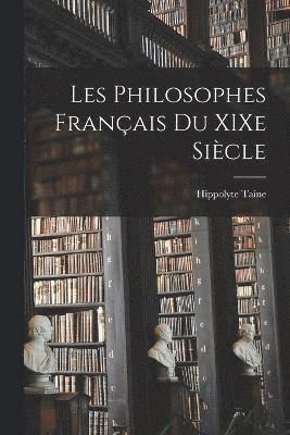 Les Philosophes Français du XIXe Siècle 1