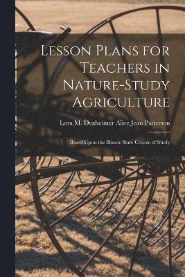 Lesson Plans for Teachers in Nature-study Agriculture 1